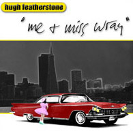 CD cover of Me and Miss Wray by Hugh Featherstone CD cover of Me and Miss Wray by Hugh Featherstone