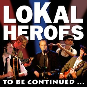 Cover of the Lokal Heroes CD To be continued, featuring Hugh Featherstone