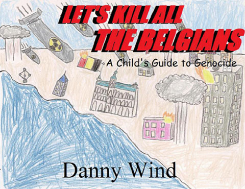 Danny Wind's book Let's kill all the Belgians: a child's guide to genocide at the Mysterious Edwin Drood's Column